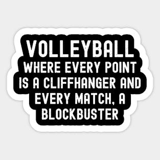 Volleyball Where every point is a cliffhanger and every match Sticker